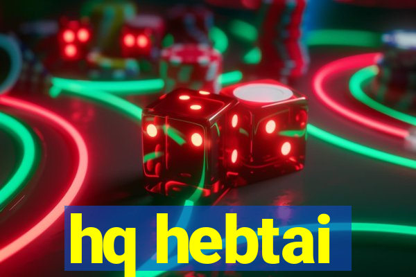hq hebtai